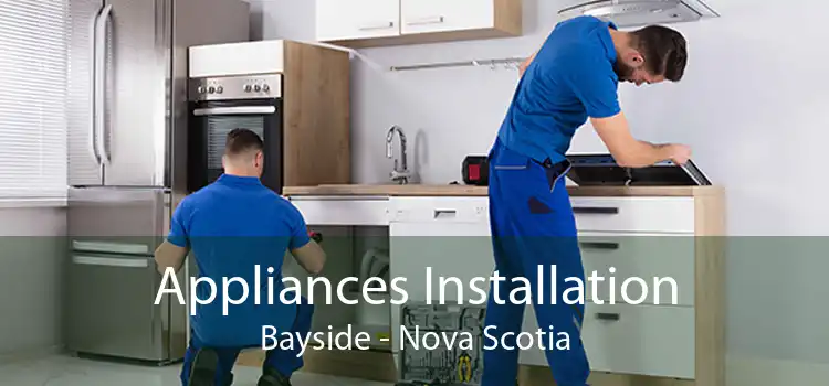 Appliances Installation Bayside - Nova Scotia