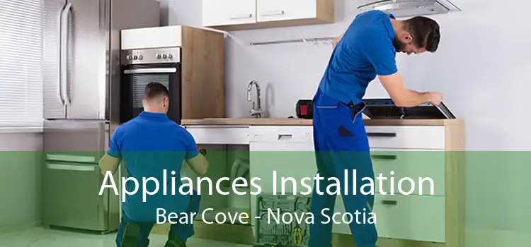 Appliances Installation Bear Cove - Nova Scotia