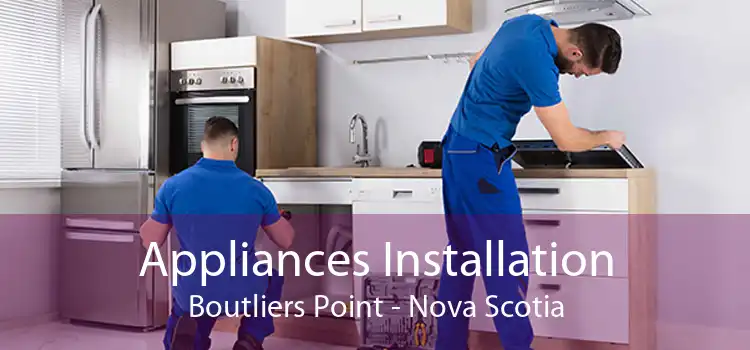 Appliances Installation Boutliers Point - Nova Scotia