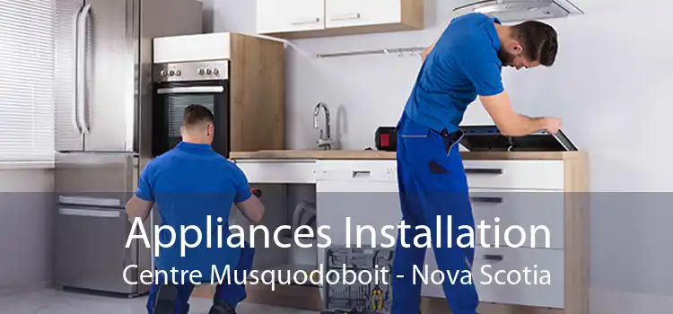 Appliances Installation Centre Musquodoboit - Nova Scotia