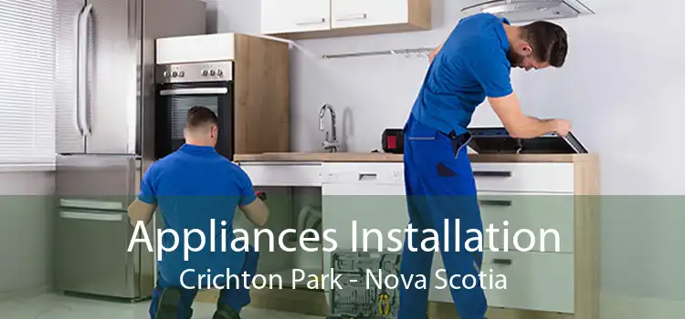 Appliances Installation Crichton Park - Nova Scotia