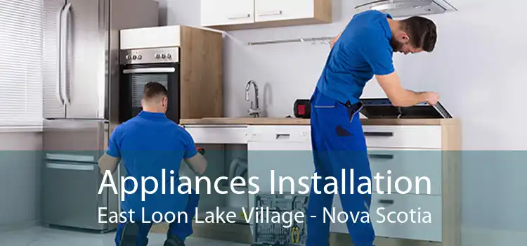 Appliances Installation East Loon Lake Village - Nova Scotia