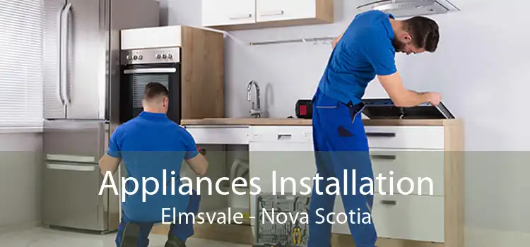 Appliances Installation Elmsvale - Nova Scotia
