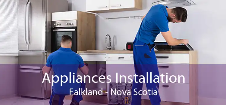 Appliances Installation Falkland - Nova Scotia