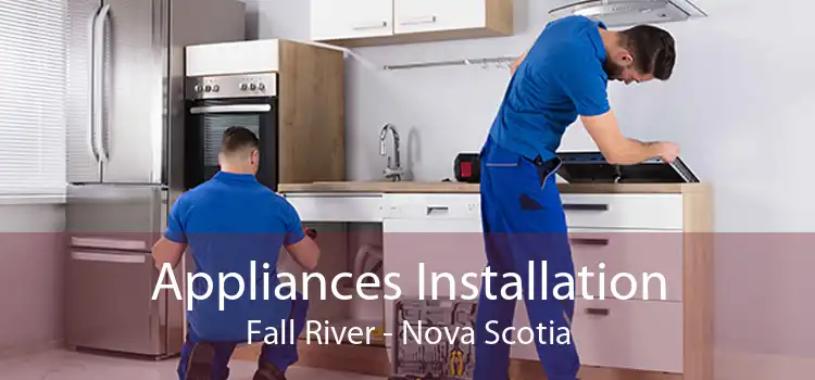 Appliances Installation Fall River - Nova Scotia