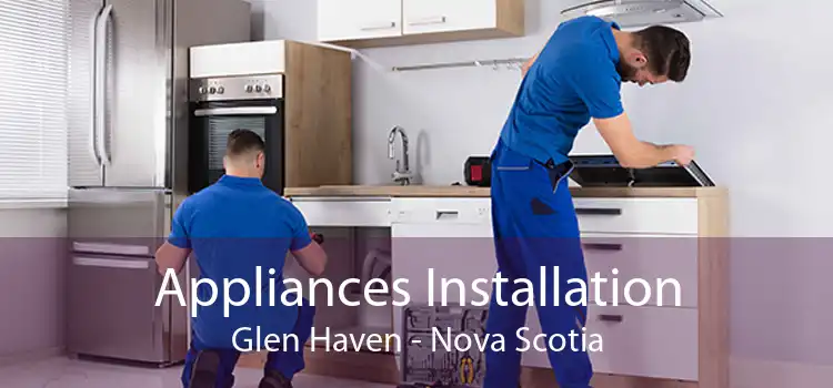 Appliances Installation Glen Haven - Nova Scotia