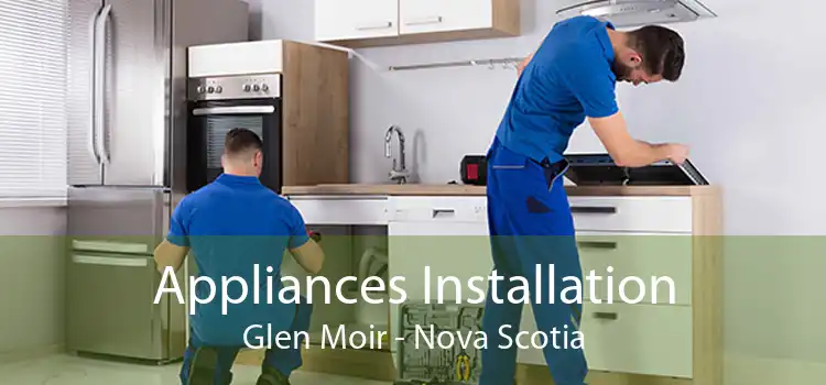 Appliances Installation Glen Moir - Nova Scotia
