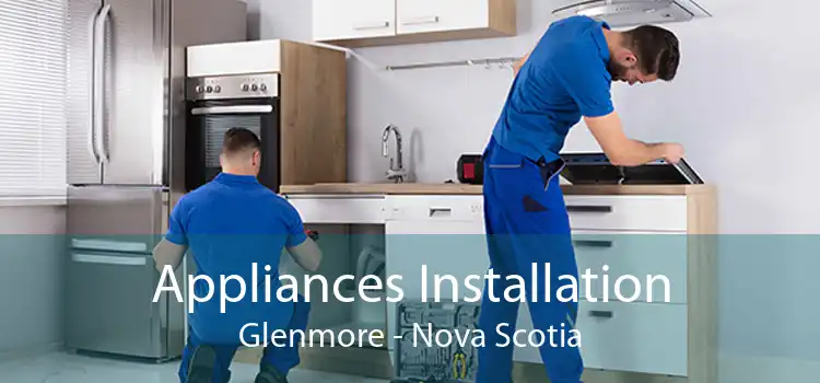 Appliances Installation Glenmore - Nova Scotia