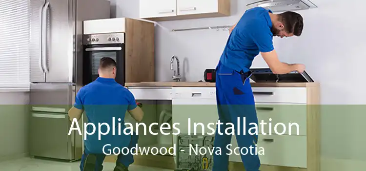 Appliances Installation Goodwood - Nova Scotia