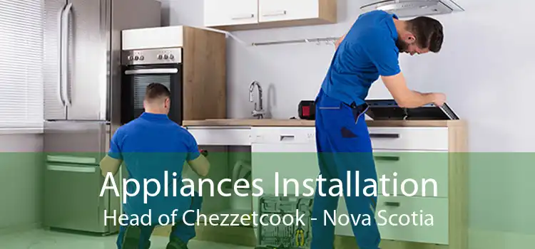 Appliances Installation Head of Chezzetcook - Nova Scotia