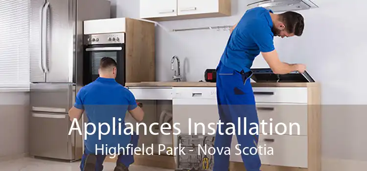 Appliances Installation Highfield Park - Nova Scotia