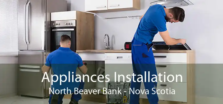 Appliances Installation North Beaver Bank - Nova Scotia