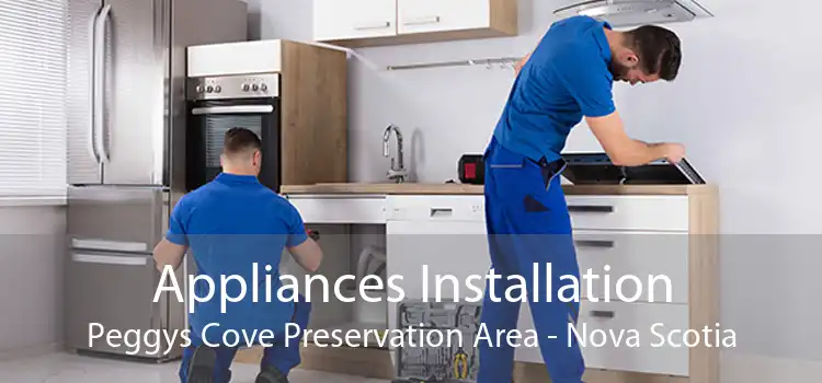 Appliances Installation Peggys Cove Preservation Area - Nova Scotia