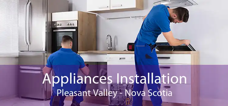 Appliances Installation Pleasant Valley - Nova Scotia