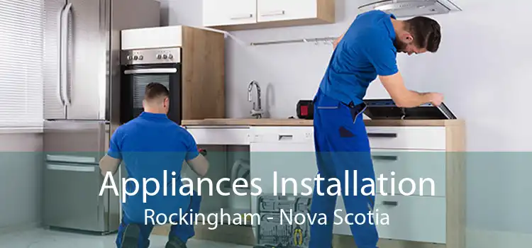 Appliances Installation Rockingham - Nova Scotia