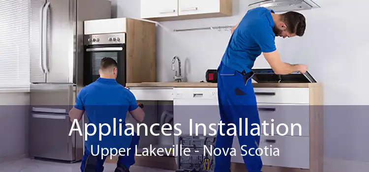 Appliances Installation Upper Lakeville - Nova Scotia