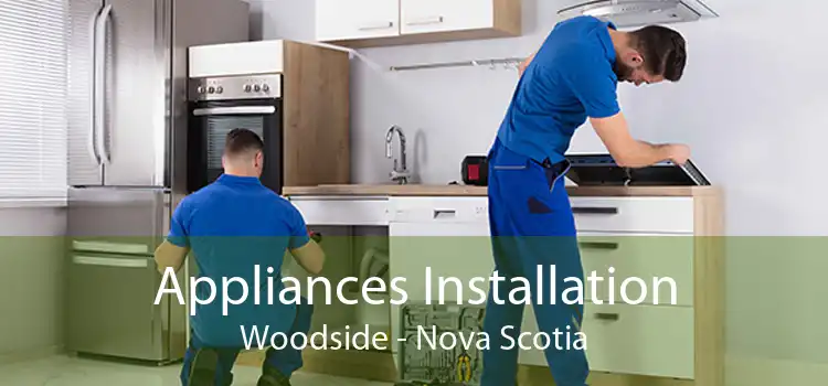 Appliances Installation Woodside - Nova Scotia