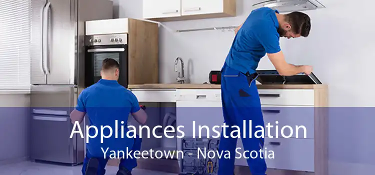 Appliances Installation Yankeetown - Nova Scotia