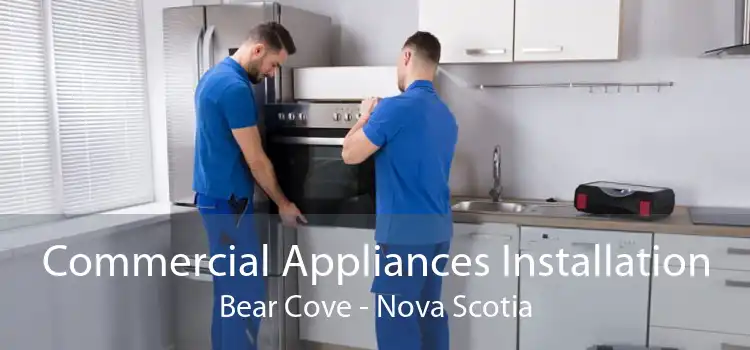 Commercial Appliances Installation Bear Cove - Nova Scotia