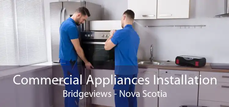 Commercial Appliances Installation Bridgeviews - Nova Scotia