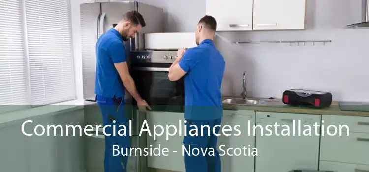 Commercial Appliances Installation Burnside - Nova Scotia