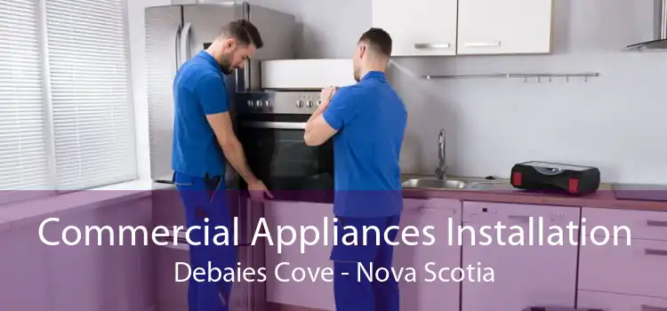 Commercial Appliances Installation Debaies Cove - Nova Scotia