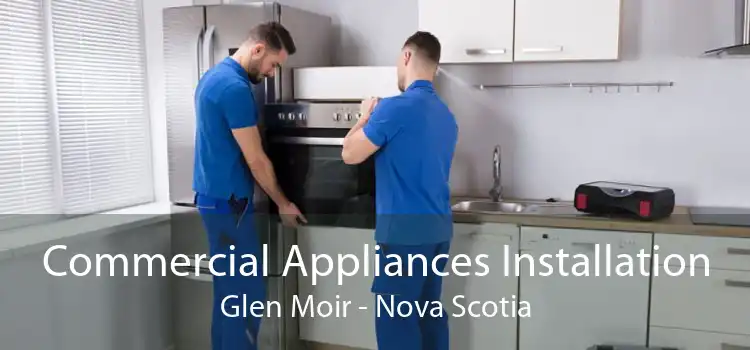 Commercial Appliances Installation Glen Moir - Nova Scotia
