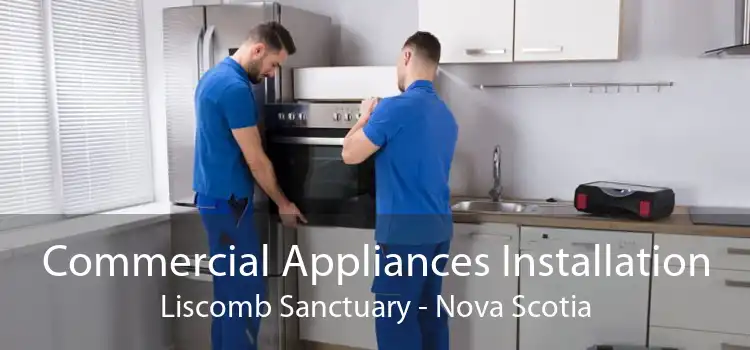 Commercial Appliances Installation Liscomb Sanctuary - Nova Scotia