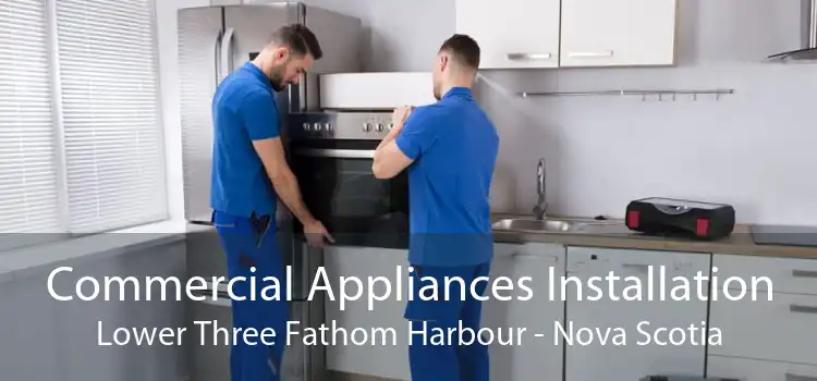 Commercial Appliances Installation Lower Three Fathom Harbour - Nova Scotia