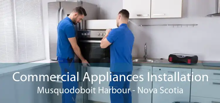 Commercial Appliances Installation Musquodoboit Harbour - Nova Scotia