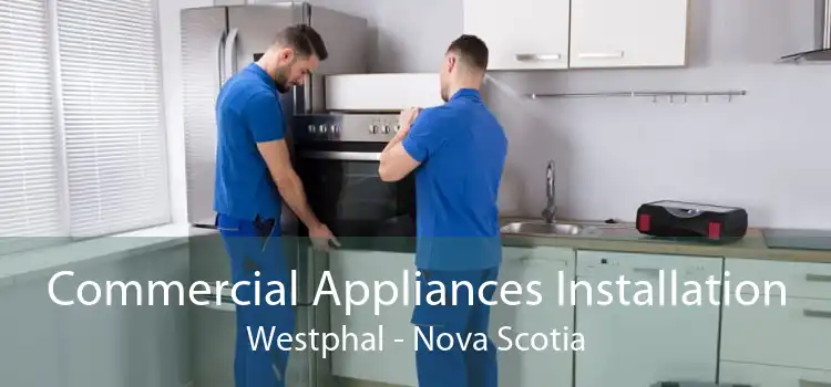 Commercial Appliances Installation Westphal - Nova Scotia