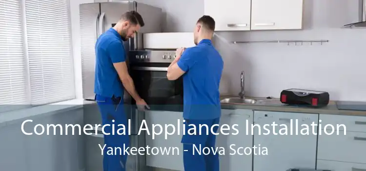 Commercial Appliances Installation Yankeetown - Nova Scotia
