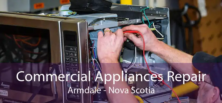 Commercial Appliances Repair Armdale - Nova Scotia