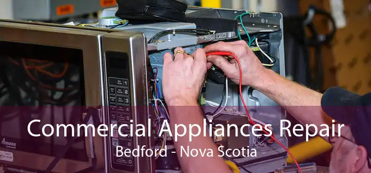 Commercial Appliances Repair Bedford - Nova Scotia