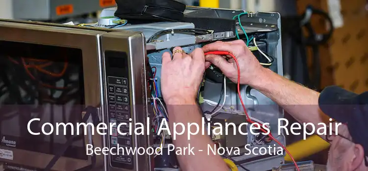 Commercial Appliances Repair Beechwood Park - Nova Scotia