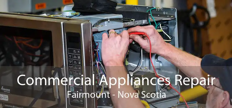 Commercial Appliances Repair Fairmount - Nova Scotia