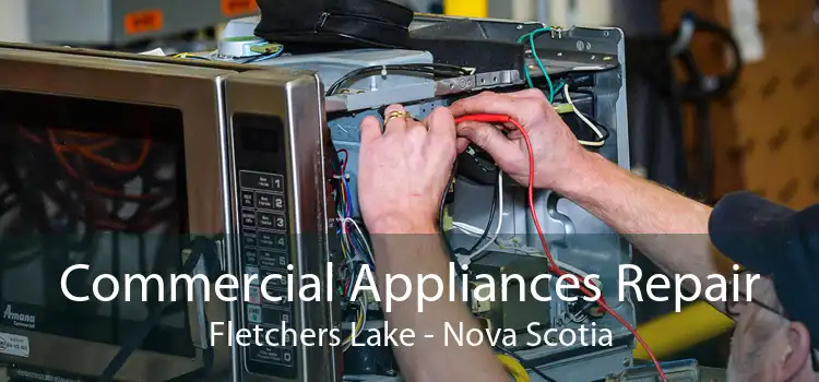 Commercial Appliances Repair Fletchers Lake - Nova Scotia