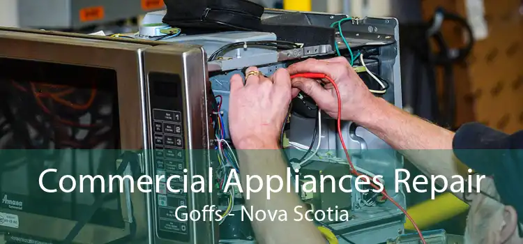 Commercial Appliances Repair Goffs - Nova Scotia