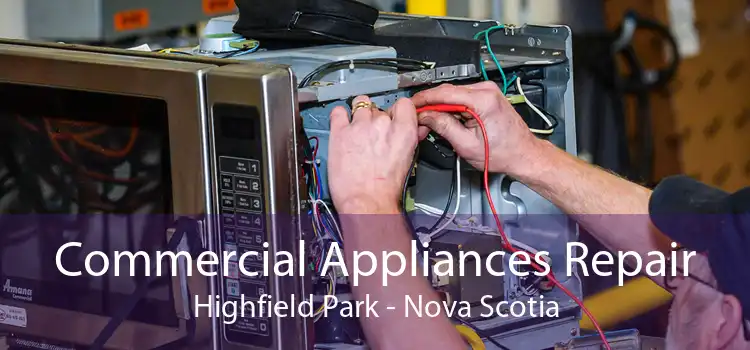Commercial Appliances Repair Highfield Park - Nova Scotia