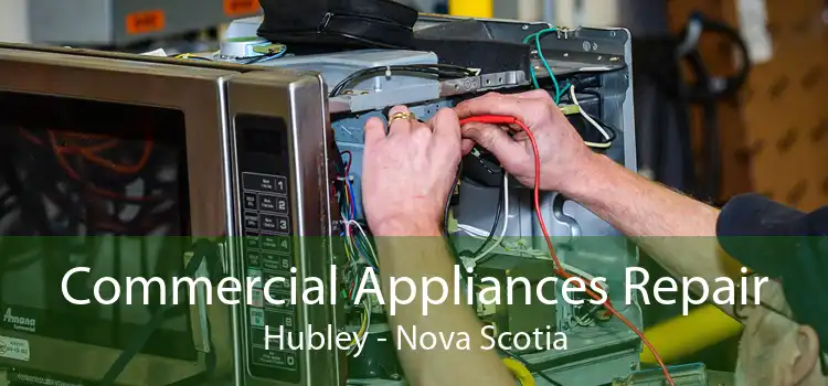 Commercial Appliances Repair Hubley - Nova Scotia