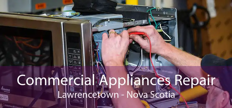 Commercial Appliances Repair Lawrencetown - Nova Scotia