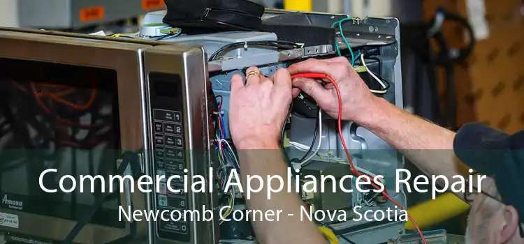 Commercial Appliances Repair Newcomb Corner - Nova Scotia