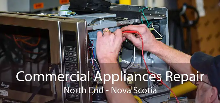 Commercial Appliances Repair North End - Nova Scotia