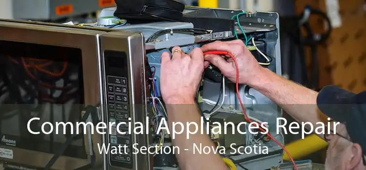 Commercial Appliances Repair Watt Section - Nova Scotia