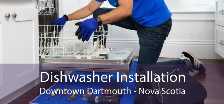 Dishwasher Installation Downtown Dartmouth - Nova Scotia