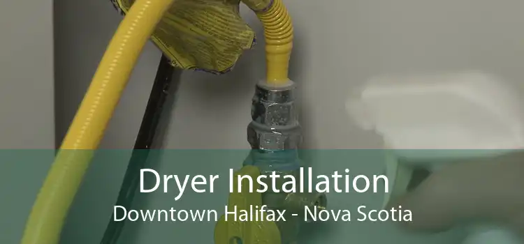 Dryer Installation Downtown Halifax - Nova Scotia