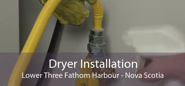 Dryer Installation Lower Three Fathom Harbour - Nova Scotia