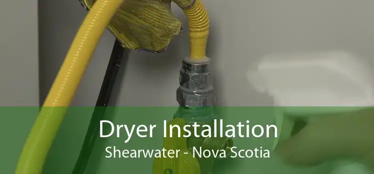 Dryer Installation Shearwater - Nova Scotia