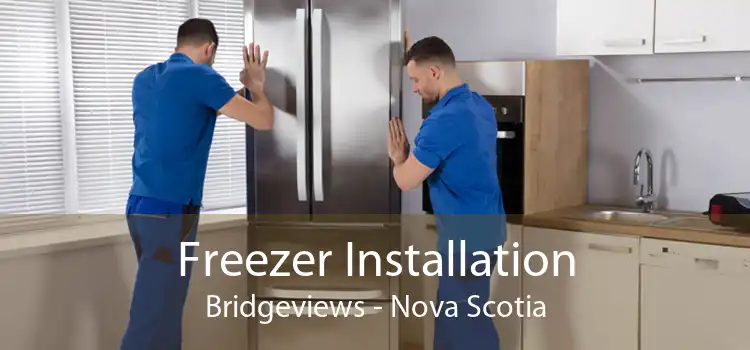 Freezer Installation Bridgeviews - Nova Scotia