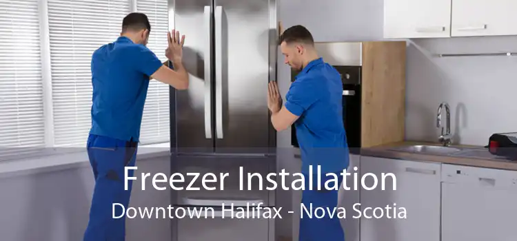 Freezer Installation Downtown Halifax - Nova Scotia